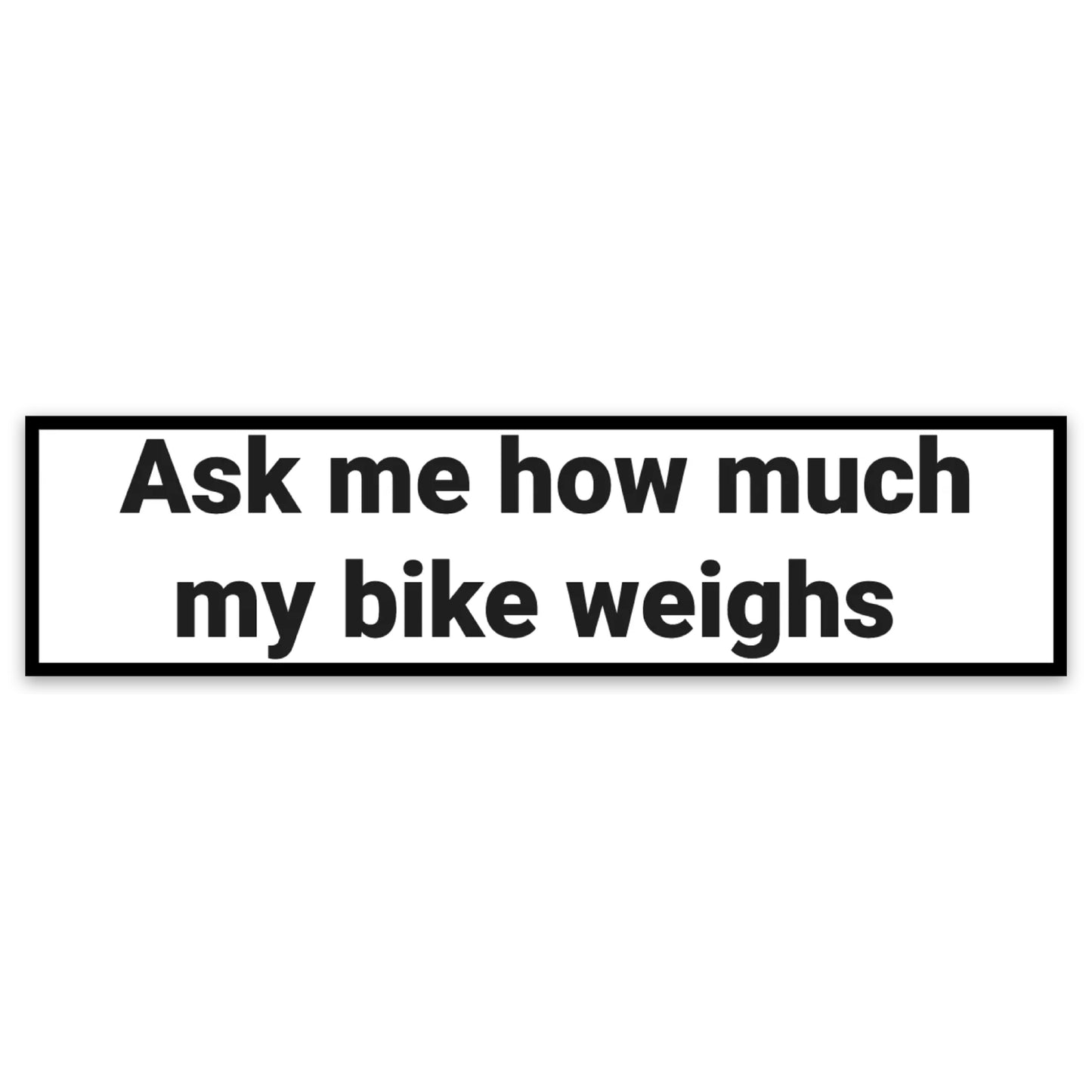 Ask Me How Much My Bike Weighs Sticker