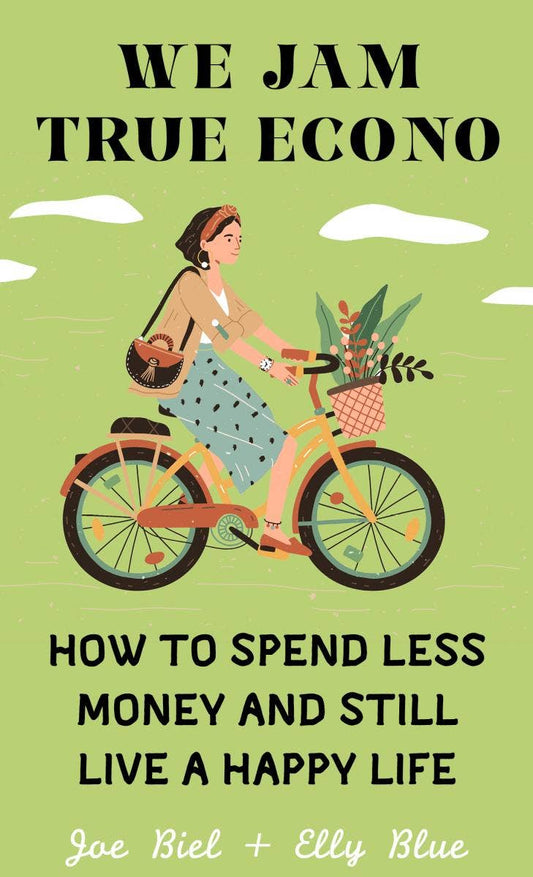 Microcosm Publishing & Distribution - We Jam True Econo: Spend Less & Still Live a Happy Life Zine