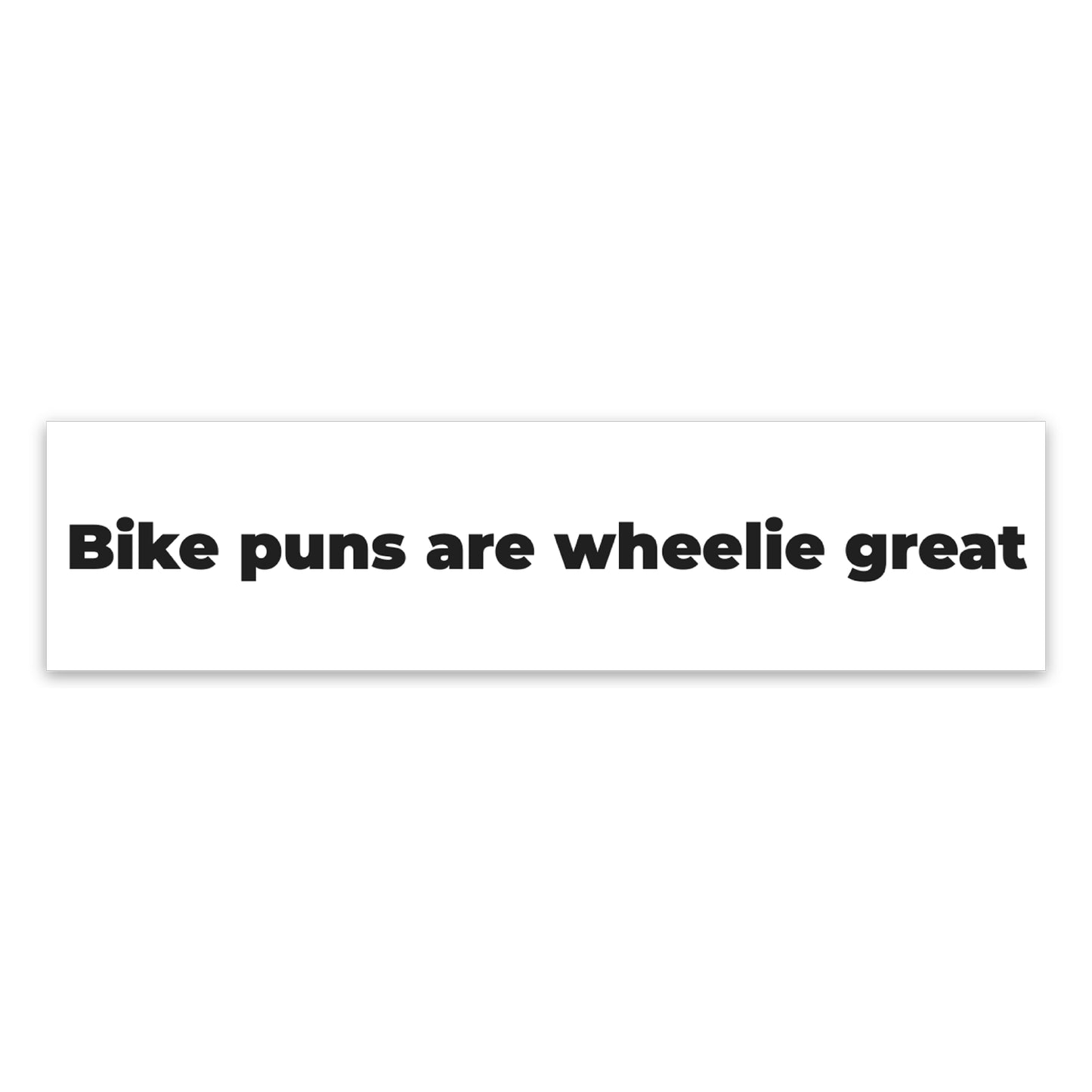 Bike Puns Are Wheelie Great Bumper Sticker