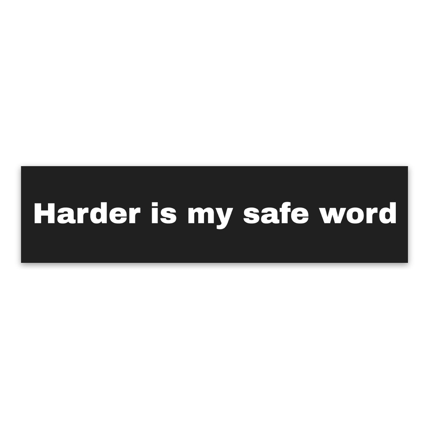 Harder Is My Safe Word Bumper Sticker
