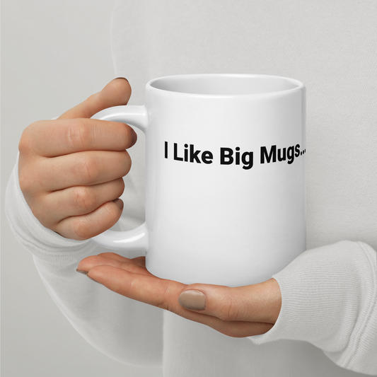 I Like Big Mugs and I Cannot Lie - 20 oz Mug