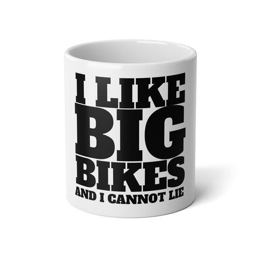 Jumbo Mug "I Like Big Bikes and I Cannot Lie", 20oz Mug