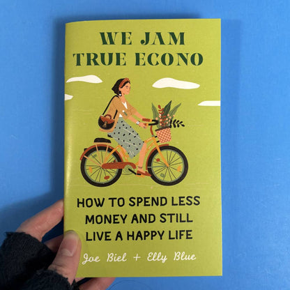 Microcosm Publishing & Distribution - We Jam True Econo: Spend Less & Still Live a Happy Life Zine