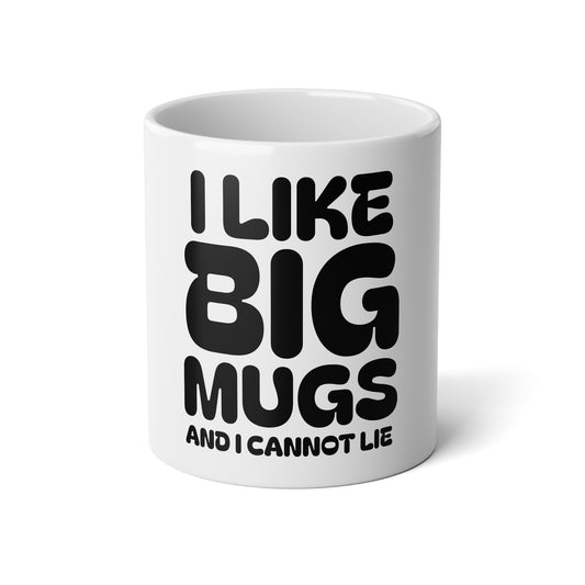 20oz Jumbo Mug — "I Like Big Mugs and I Cannot Lie" Coffee Cup
