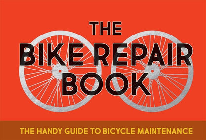 Microcosm Publishing & Distribution - Bike Repair Book: The Handy Guide to Bicycle Maintenance