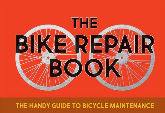 Microcosm Publishing & Distribution - Bike Repair Book: The Handy Guide to Bicycle Maintenance