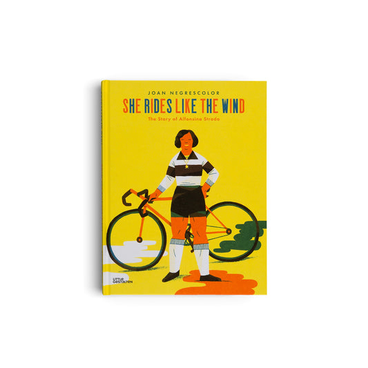 She Rides Like the Wind: the Story of Alfonsina Strada Book
