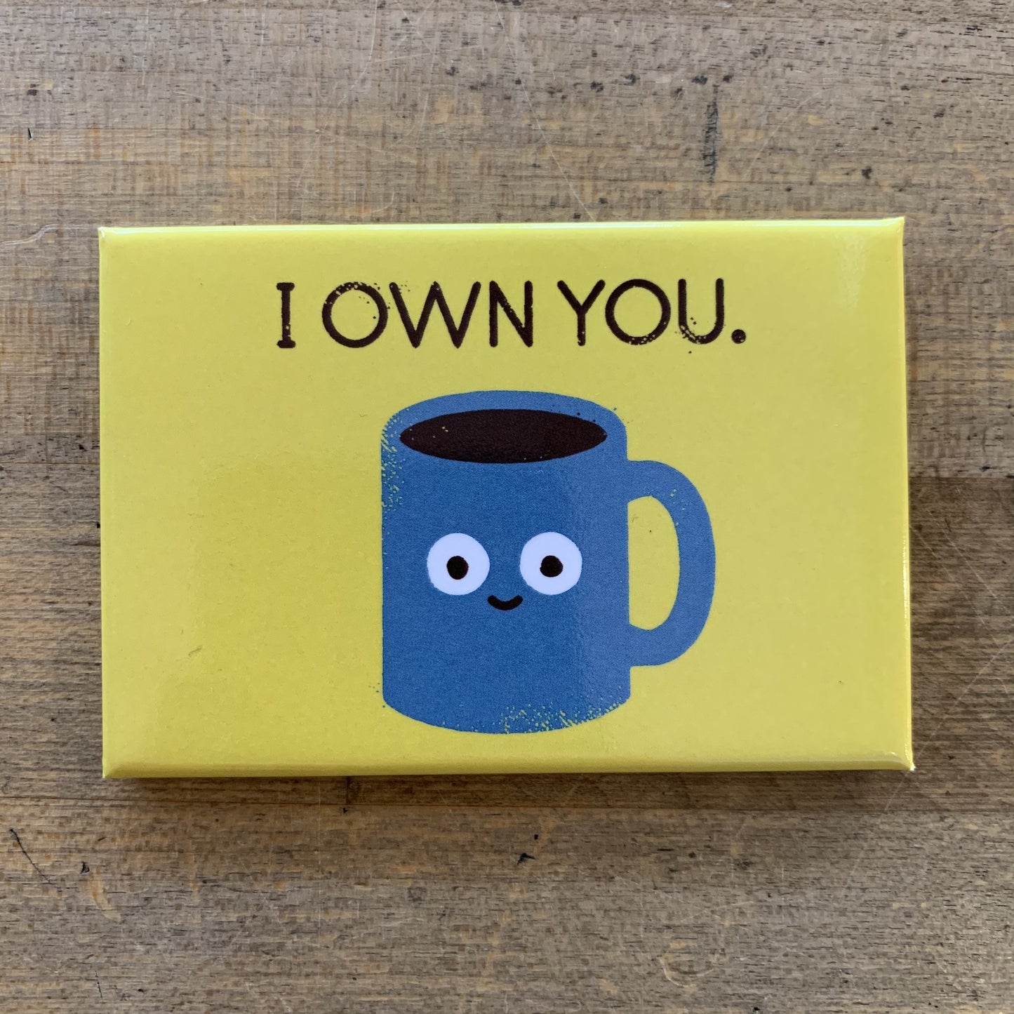 Magnet - Coffee I Own You