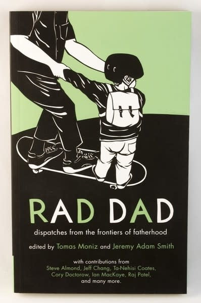 Rad Dad: Dispatches from the Frontier of Fatherhood
