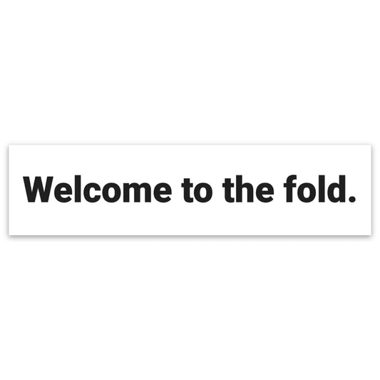 Welcome To The Fold Sticker